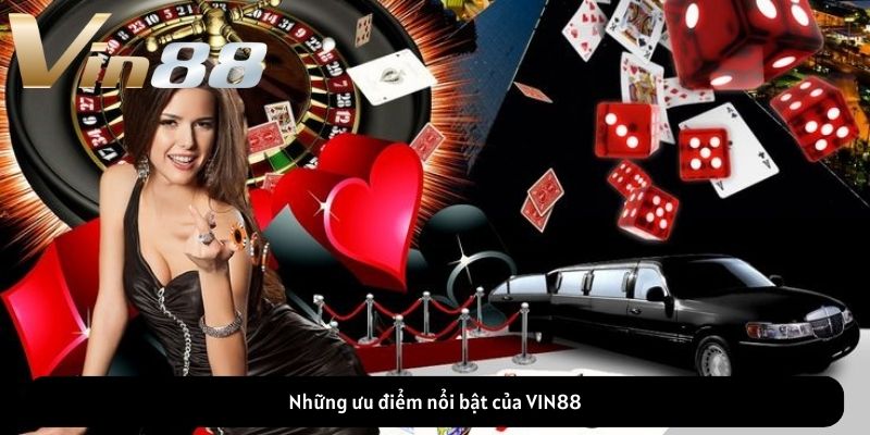 Những ưu điểm nổi bật của VIN88 Những ưu điểm nổi bật của VIN88