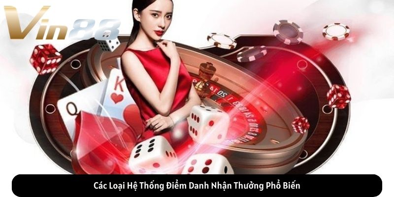 Các Loại Hệ Thống Điểm Danh Nhận Thưởng Phổ Biến Các Loại Hệ Thống Điểm Danh Nhận Thưởng Phổ Biến