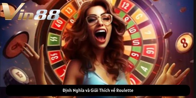 Định Nghĩa và Giải Thích về Roulette Định Nghĩa và Giải Thích về Roulette