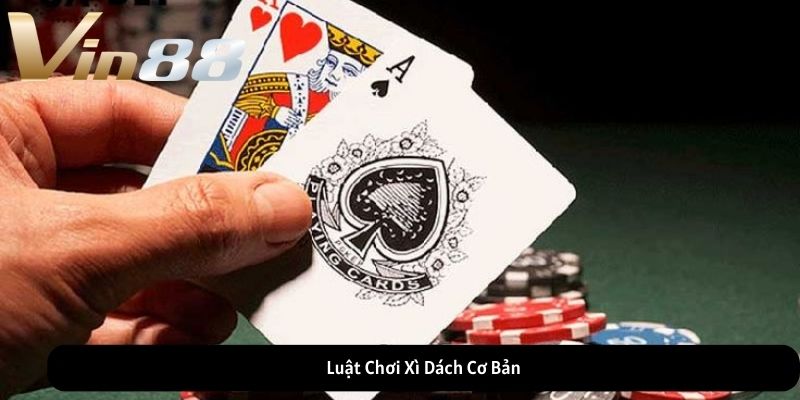 Luật Chơi Xì Dách Cơ Bản Luật Chơi Xì Dách Cơ Bản
